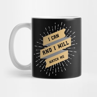 ღ I Can and I Will ღ motivational quote Mug